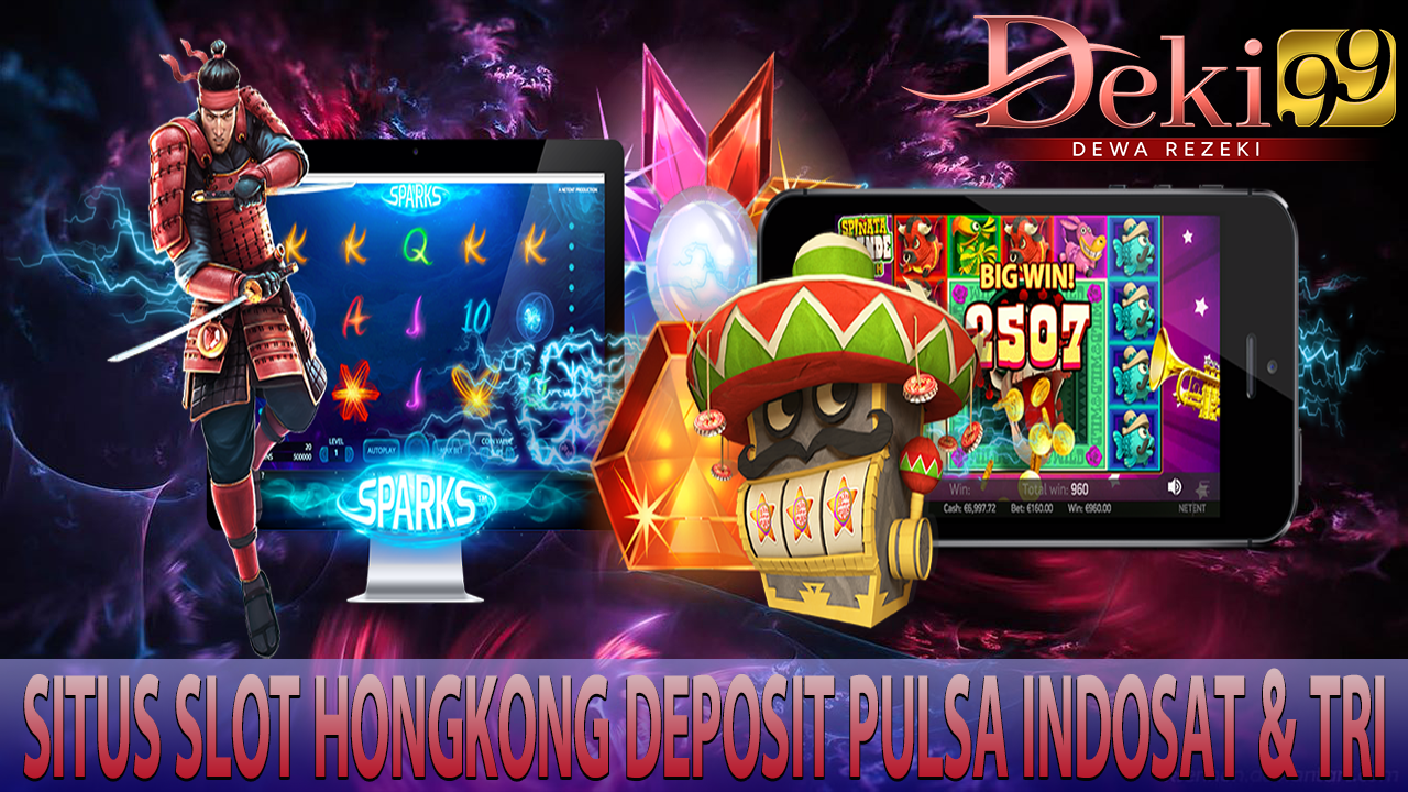 DEKI99 Slot Pulsa : Rekomendasi Situs Slot Hongkong Deposit Pulsa Tri dan Indosat 5000imal 5000